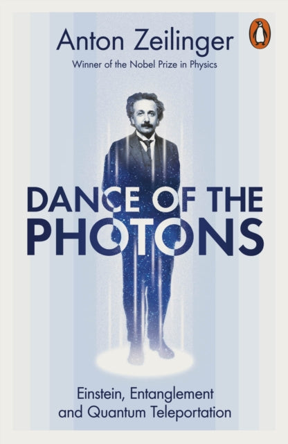Book cover of: Dance of the Photons. By: Anton Zeilinger