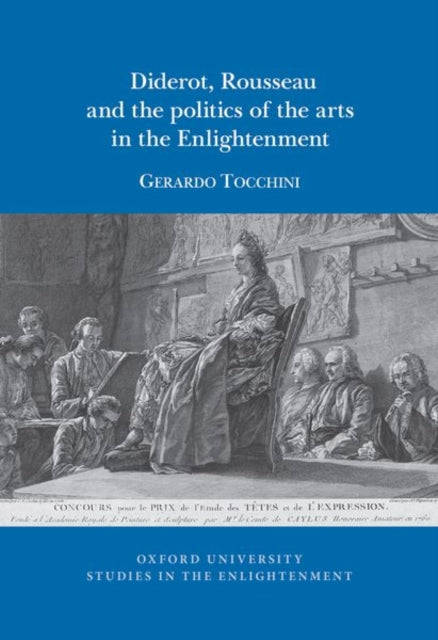 Book cover of: Diderot, Rousseau and the politics of the Arts in the Enlightenment. By: Gerardo Tocchini