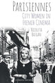Book cover of: Parisiennes: City Women in French Cinema. By: Nicoleta Bazgan