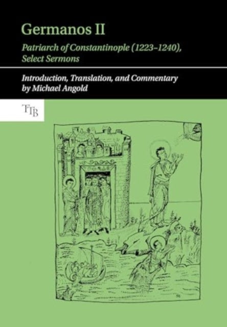 Book cover of: Germanos II, Patriarch of Constantinople (1223-1240). By: Michael Angold