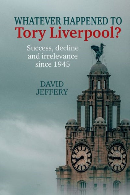 Book cover of: Whatever happened to Tory Liverpool?. By: David Jeffery