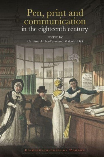 Book cover of: Pen, print and communication in the eighteenth century. By: Caroline Archer-Parré
