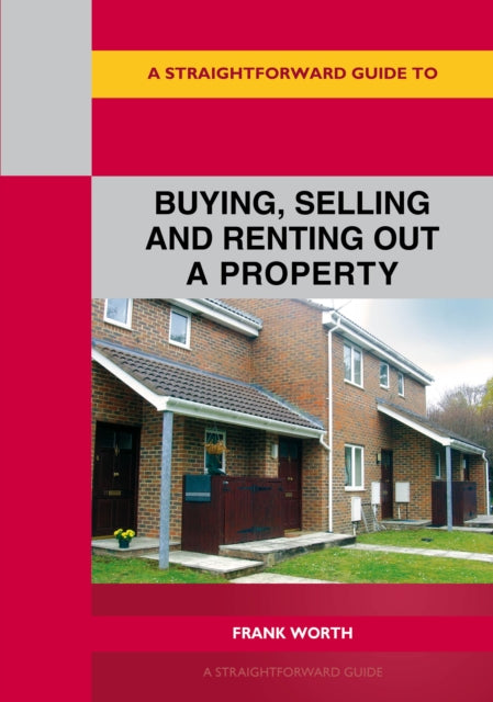 Book cover of: Straightforward Guide to Buying, Selling and Renting out a P roperty. By: Frank Worth