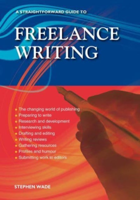 Book cover of: Straightforward Guide to Freelance Writing. By: Stephen Wade