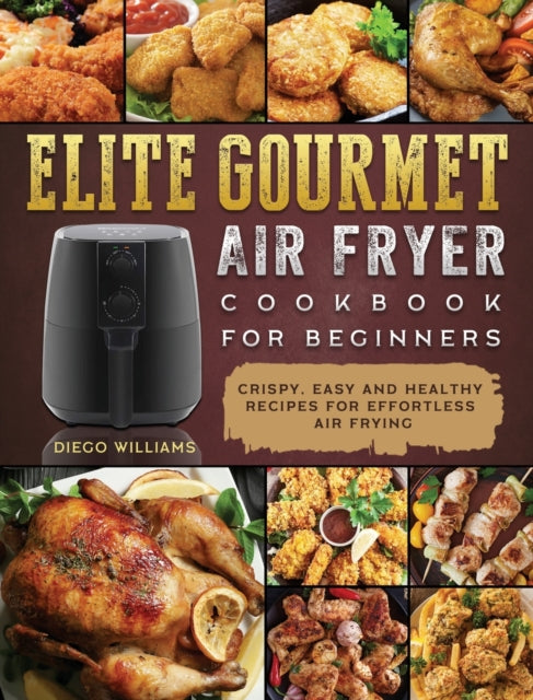 Book cover of: Elite Gourmet Air Fryer Cookbook For Beginners