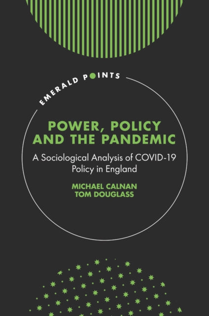 Book cover of: Power, Policy and the Pandemic. By: Michael Calnan