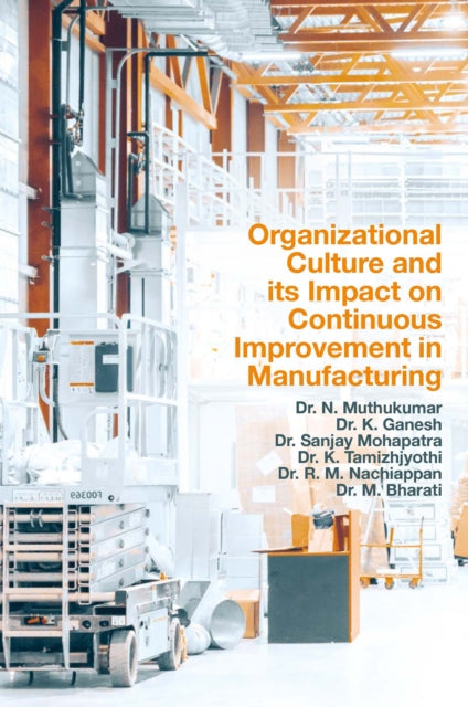 Book cover of: Organizational Culture and its Impact on Continuous Improvement in Manufacturing. By: N. Muthukumar