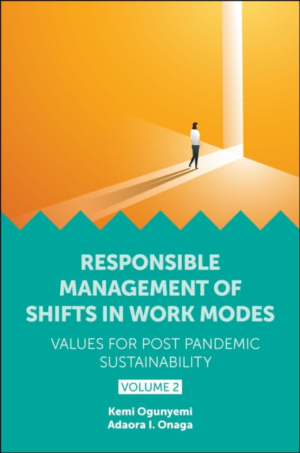 Book cover of: Responsible Management of Shifts in Work Modes – Values for Post Pandemic Sustainability, Volume 2. By: Kemi Ogunyemi