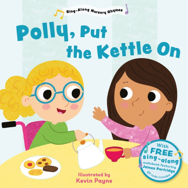 Polly Put the Kettle On (Sing-Along Nursery Rhymes) 9781802634303 Kev Payne