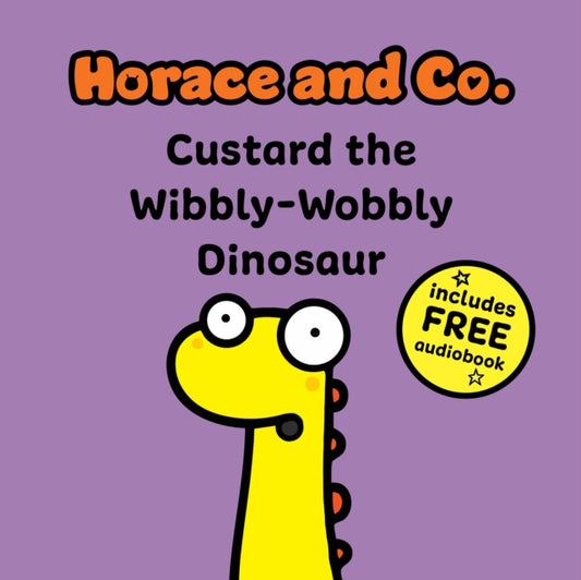 Book cover of: Horace & Co: Custard the Wibbly Wobbly Dinosaur