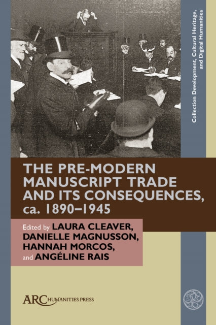 Book cover of: Pre-Modern Manuscript Trade and its Consequences, ca. 1890–1945