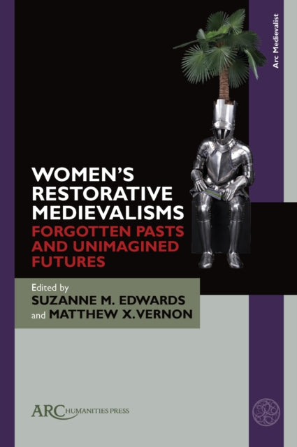 Book cover of: Women’s Restorative Medievalisms. By: Suzanne M. Edwards