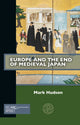 Book cover of: Europe and the End of Medieval Japan. By: Mark Hudson