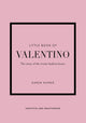 Little Book of Valentino, The story of the iconic fashion house 9781802790146 Karen Homer