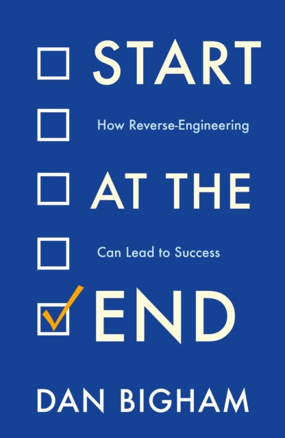 Book cover of: Start at the End. By: Dan Bigham