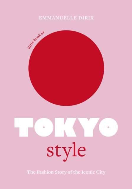 Book cover of: Little Book of Tokyo Style. By: Emmanuelle Dirix