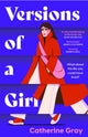 Book cover of: Versions of a Girl. By: Catherine Gray