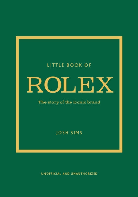 Little Book of Rolex, The story behind the iconic brand 9781802797596 Josh Sims