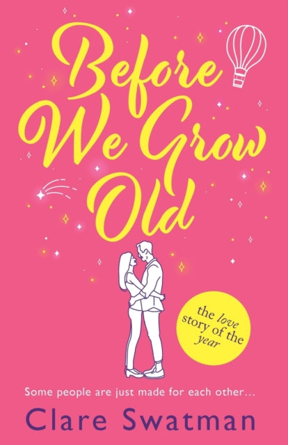 Before We Grow Old, The love story that everyone will be talking about 9781802806540 Clare Swatman
