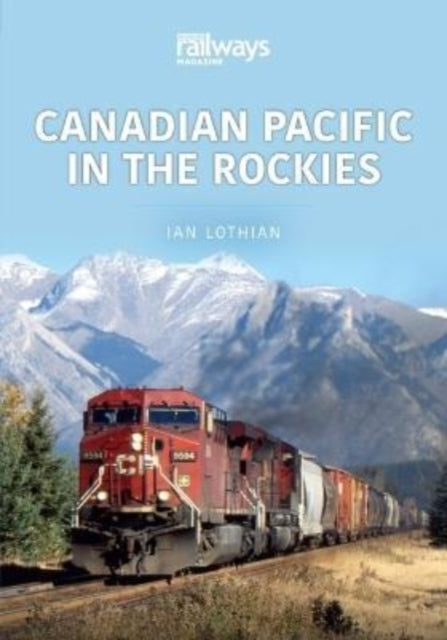 Book cover of: Canadian Pacific in the Rockies. By: Ian Lothian