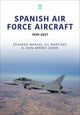 Book cover of: Spanish Air Force Aircraft: 1939-2021. By: Eduardo Manuel Gil Martínez