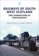 Book cover of: Railways of South West Scotland: Two Generations of Photography. By: David Cross