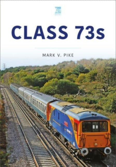 Book cover of: Class 73s. By: Mark V. Pike