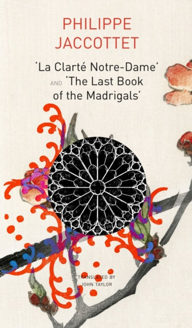 Book cover of: "La Clarte Notre–Dame" and "The Last Book of the Madrigals". By: Philippe Jaccottet