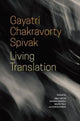 Book cover of: Living Translation. By: Gayatri Chakravorty Spivak
