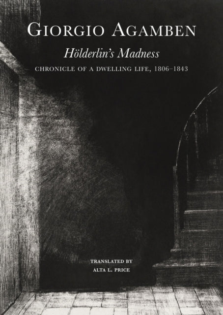 Book cover of: Holderlin's Madness – Chronicle of a Dwelling Life, 1806–1843. By: Giorgio Agamben