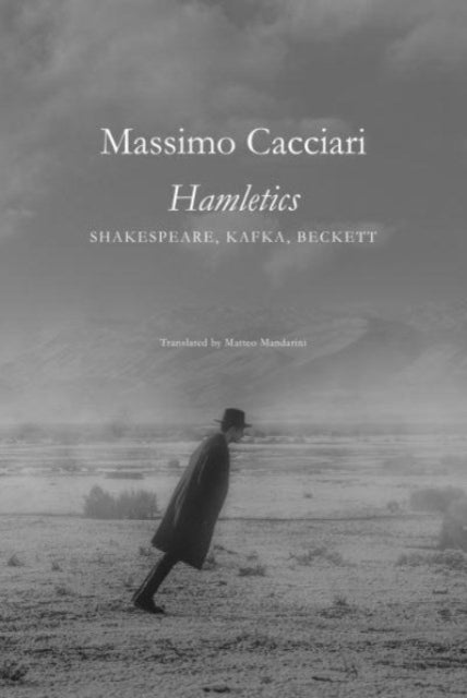 Book cover of: Hamletics – Shakespeare, Kafka, Beckett. By: Massimo Cacciari