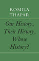 Book cover of: Our History, Their History, Whose History?. By: Romila Thapar