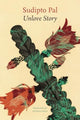 Book cover of: Unlove Story. By: Sudipto Pal