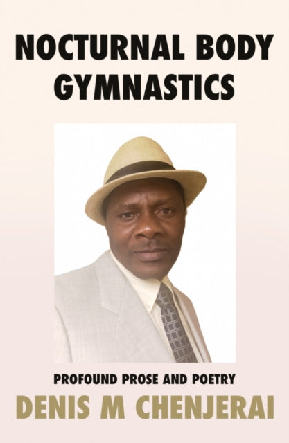 Book cover of: Nocturnal Body Gymnastics. By: Denis M. Chenjerai