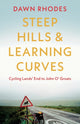 Book cover of: Steep Hills & Learning Curves: Cycling Lands’ End to John O’ Groats. By: Dawn Rhodes