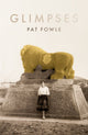 Book cover of: Glimpses. By: Pat Fowle