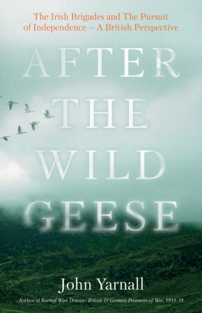 Book cover of: After The Wild Geese. By: John Yarnall