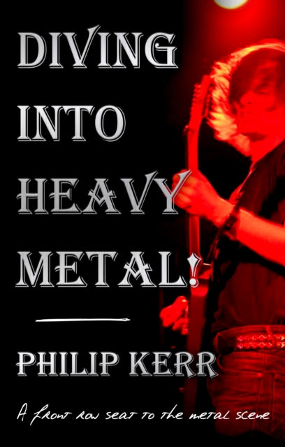 Book cover of: Diving Into Heavy Metal!. By: Philip Kerr