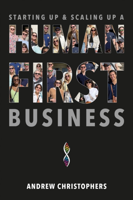 Book cover of: Starting Up & Scaling Up A Human-First Business. By: Andrew Christophers