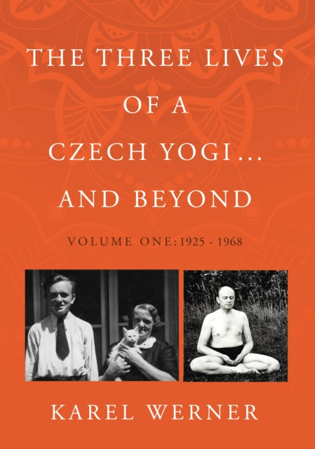 Book cover of: Three Lives of a Czech Yogi ... and Beyond. By: Karel Werner