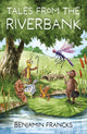 Book cover of: Tales From The Riverbank. By: Benjamin Francks