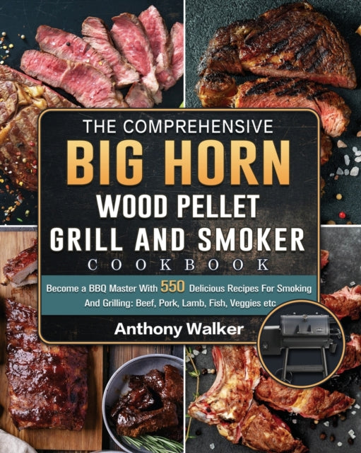 Book cover of: Comprehensive BIG HORN Wood Pellet Grill And Smoker Cookbook