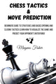Book cover of: Chess Tactics and Move Prediction. By: Magnus Fisher