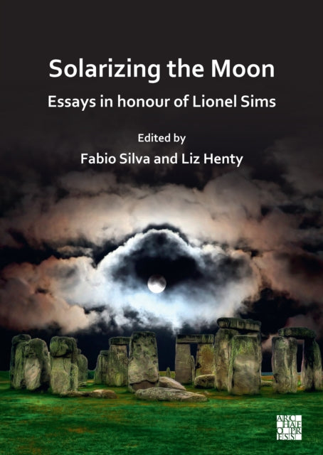 Book cover of: Solarizing the Moon: Essays in honour of Lionel Sims. By: Fabio Silva