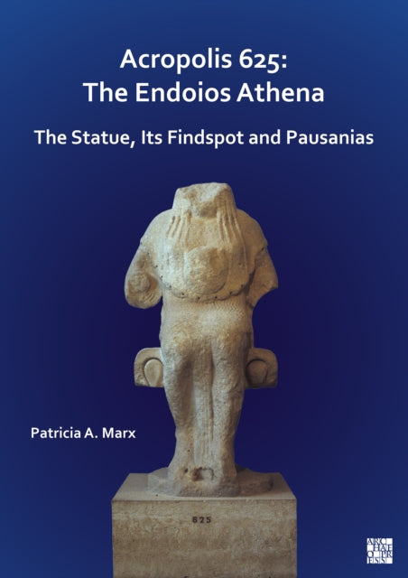 Book cover of: Acropolis 625: The Endoios Athena. By: Patricia A. Marx