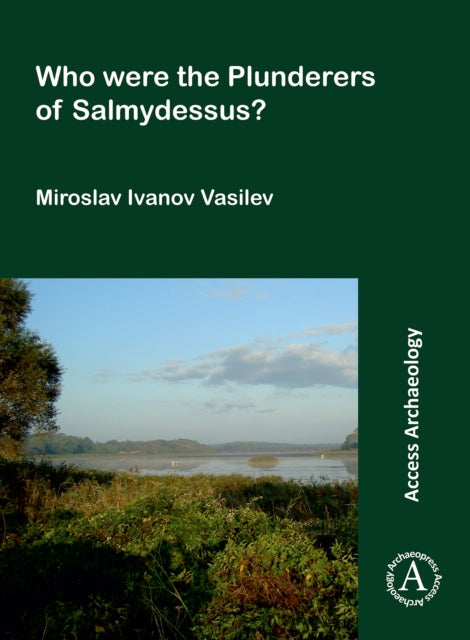 Book cover of: Who Were the Plunderers of Salmydessus?. By: Miroslav Ivanov Vasilev