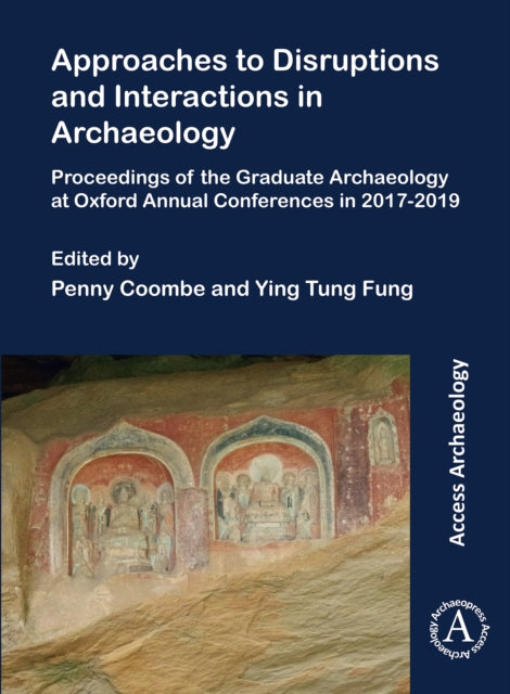 Book cover of: Approaches to Disruptions and Interactions in Archaeology. By: Penny Coombe