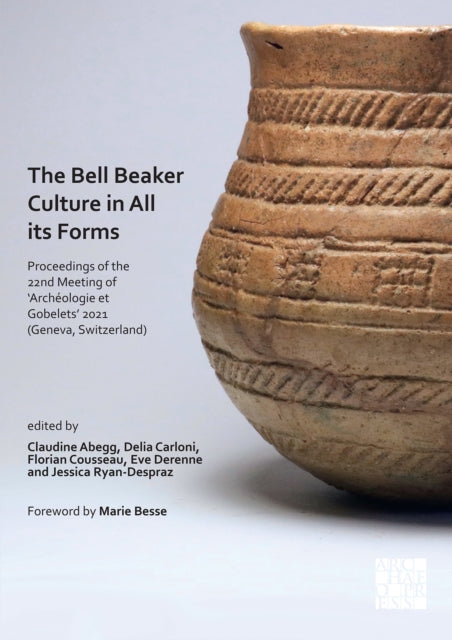 Book cover of: Bell Beaker Culture in All Its Forms. By: Claudine Abegg