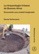 Book cover of: La Arqueologia Urbana de Buenos Aires. By: Daniel Schávelzon