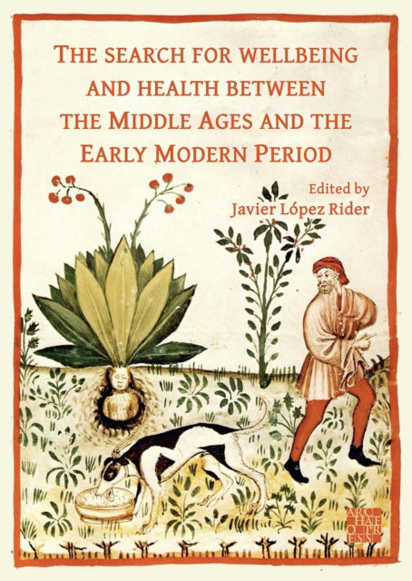 Book cover of: Search for Wellbeing and Health Between the Middle Ages and the Early Modern Period